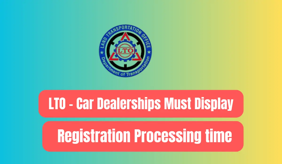 LTO - Car Dealerships Must Display Registration Processing time