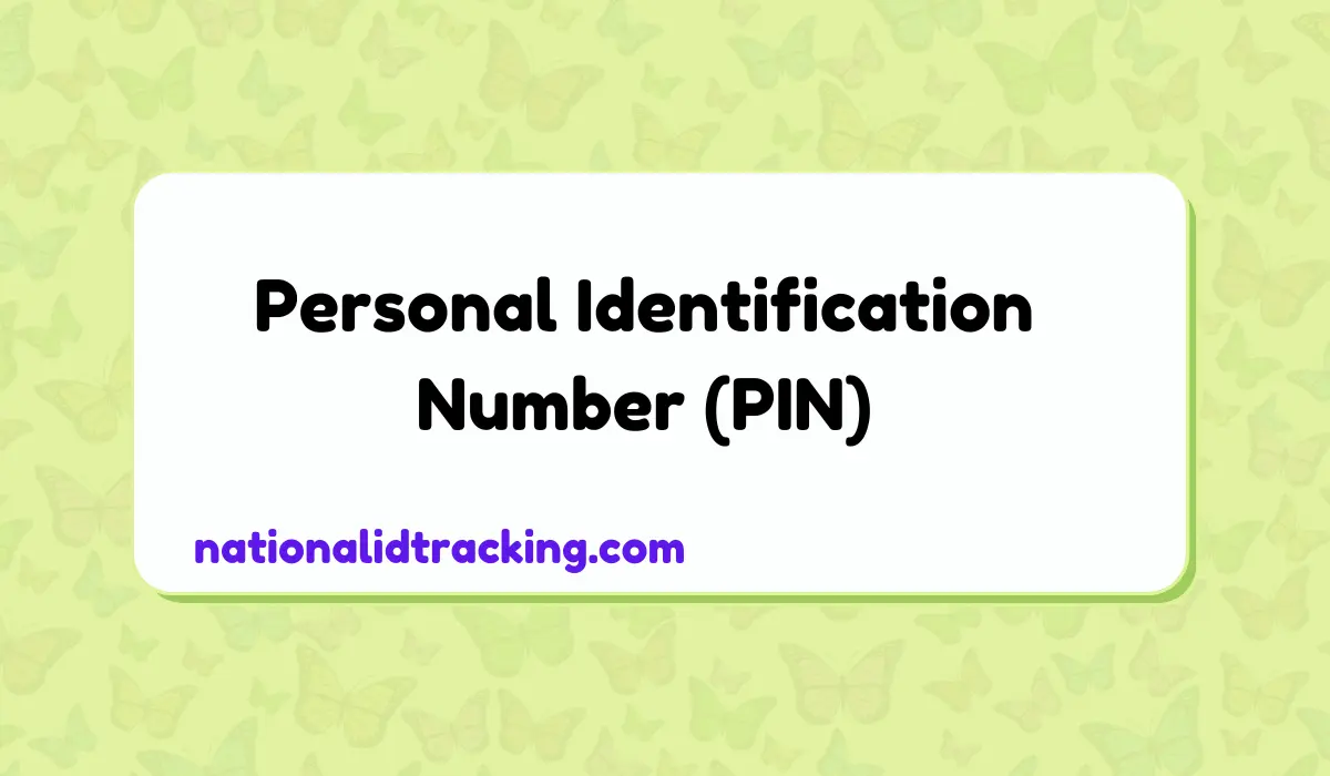 Personal Identification Number (PIN)